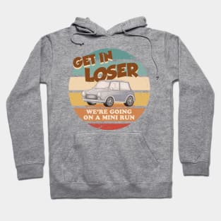 Get In Loser Were Going On A Mini Run Hoodie